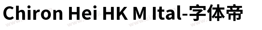 Chiron Hei HK M Ital字体转换